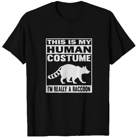 Raccoon Pet This Is My Human Costume I m Really A Raccoon Halloween 3 T-Shirts