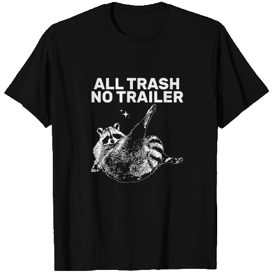 Raccoon Pet Funny Sarcastic Raccoon All Trash No Trailer for Men Women T-Shirts