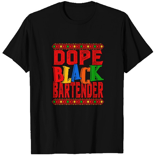 Bartender Job Dope Black Bartender BHM Black History African American T-Shirts
