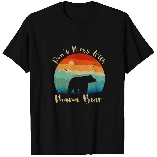 Bear Pet Funny Mama Bear Dont Mess with Mama Bear Mothers Day 1 T-Shirts