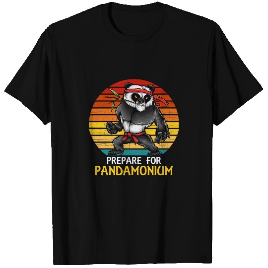 Panda Pet Prepare for Pandamonium for Panda Fans and Martial Artists T-Shirts