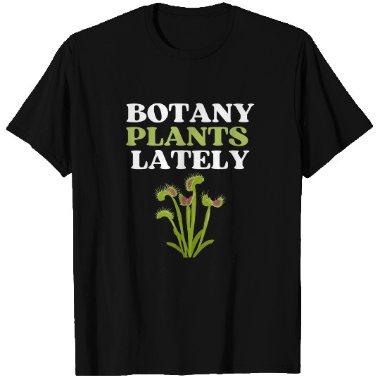 Botany Plants Lately Venus Fly Trap Garden Planting T-Shirts