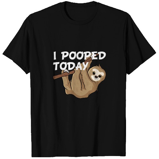 Sloth Pet I Pooped Today T-Shirts