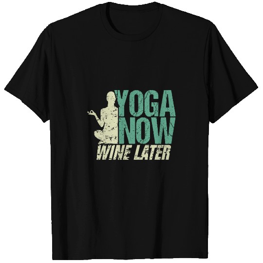 Wines Fun Ladies yoga now Wines later meditation mental yoga exercises T-Shirts