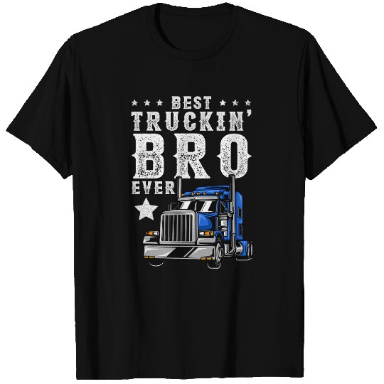 Mens Trucking Bro Ever Trucker Brother Truck Driver T-Shirts