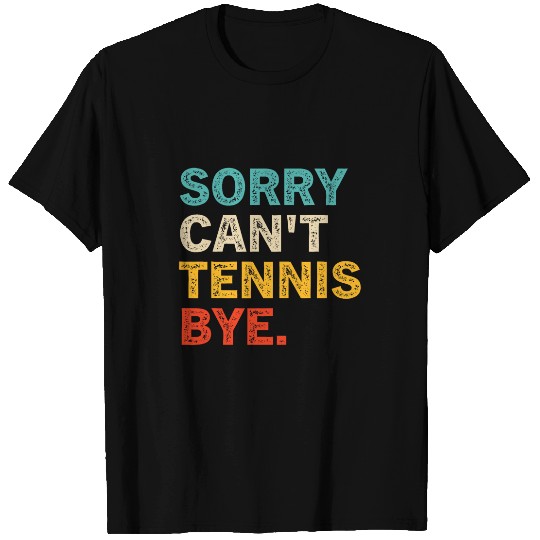 Sorry Cant Tennis Bye Funny vintages Coachs Tennis Player T-Shirts