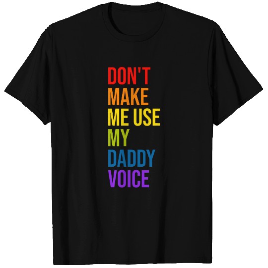 Bear Pet Don t Make Me Use My Daddy Voice Funny Gay Bear LGBT T-Shirts