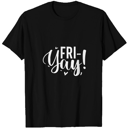 Happy FriYay Friday Lovers Fun Teacher TGIF 3 T-Shirts