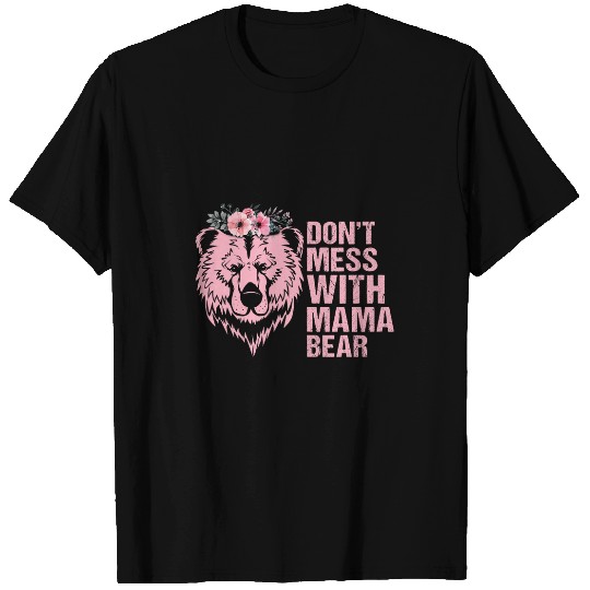 Bear Pet Funny Mama Bear Mothers Day Tee Dont Mess with Mama Bear T-Shirts