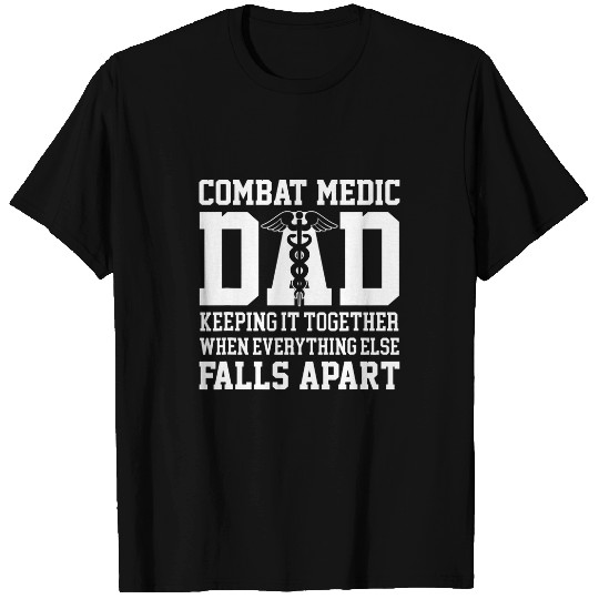 Mens Combat Medic Dad Keeping it together when everything falls T-Shirts