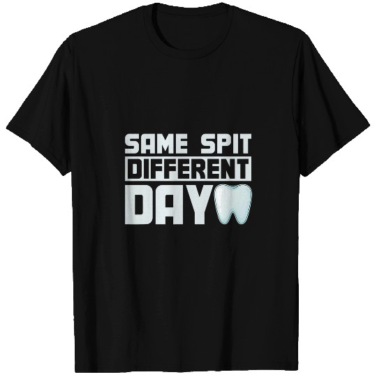 dentists Job Assistant Student dentists Same Spit T-Shirts