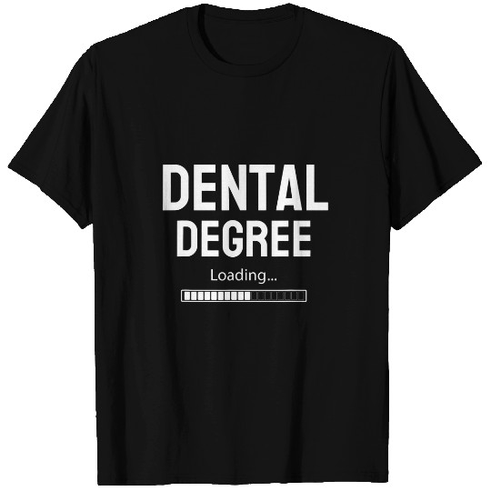 dentists Job student Graduation Dental School medicals Worker T-Shirts