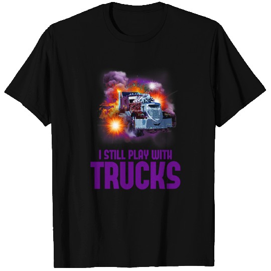 I Still Play with Trucks American Trucker T-Shirts