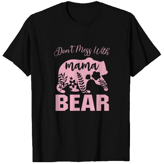 Bear Pet Funny Mama Bear Dont Mess with Mama Bear Mothers Day15 T-Shirts