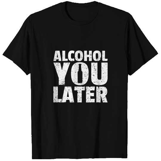 Beer Fun Alcohol You Later Gift Funny Drinking Oktoberfest Cocktail T-Shirts