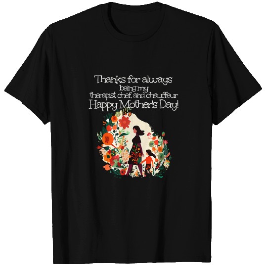 Happy Mothers Day for my Therapist and Chauffeur T-Shirts