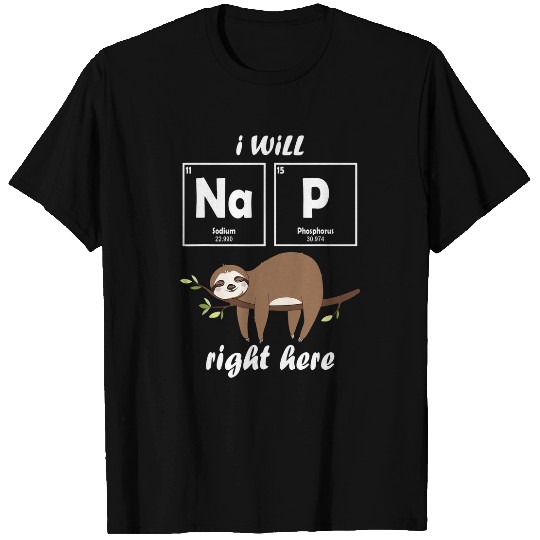 Sloth Pet Kawaii Sloth I will Nap Right here Funny Science Nap Sloths T-Shirts