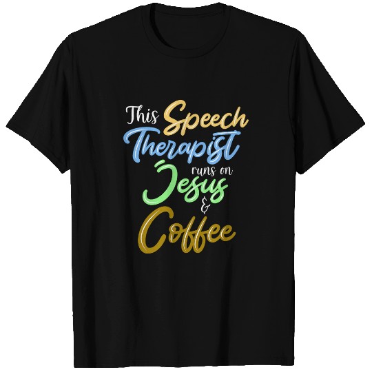 Coffee Fun Jesus Coffee Speech Therapist Speech Pathology T-Shirts