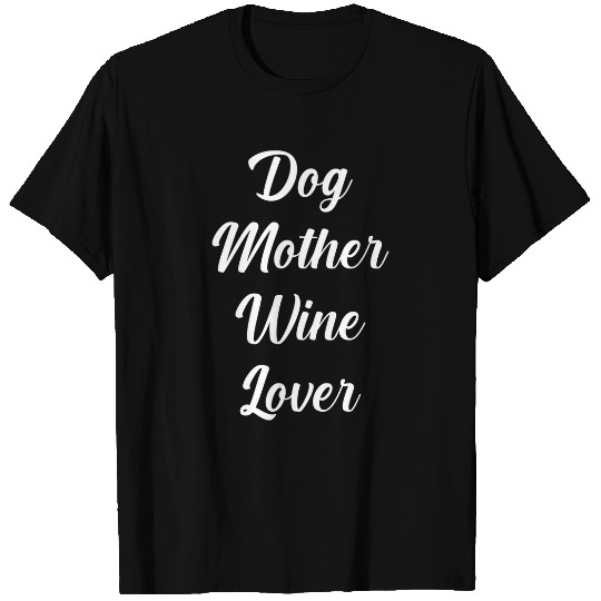 Wines Fun Dog Mother Wines Lover Mothers day and grandma T-Shirts