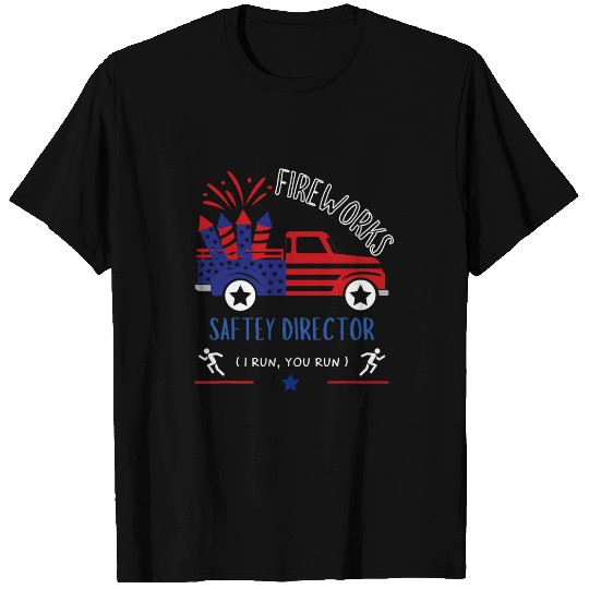 Fireworks Safety Director I Run You Run Funny 4th Of July 1 T-Shirts