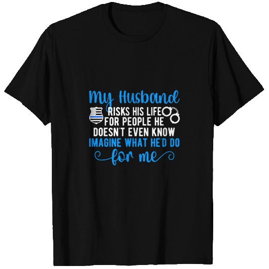 Police Job My Husband Police Wife Of A Police Officer Wife Cop Wife T-Shirts