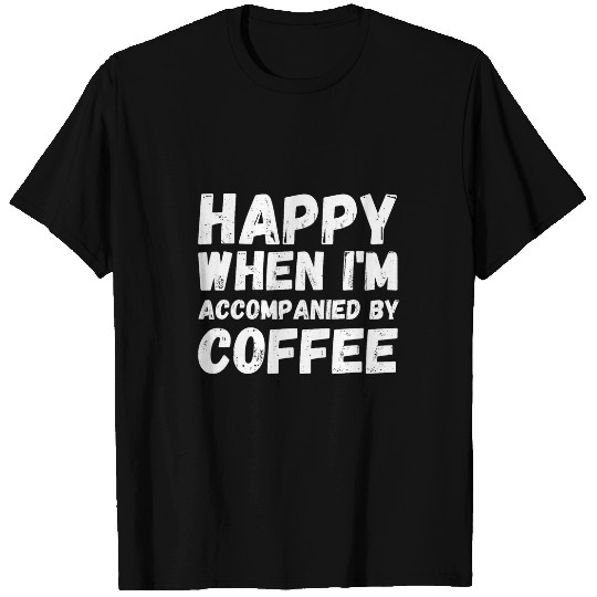Coffee Fun Happy With Coffee for Coffee Lovers T-Shirts