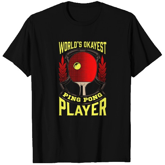 Funny Worlds Okayest Ping Pong Player Table Tennis T-Shirts