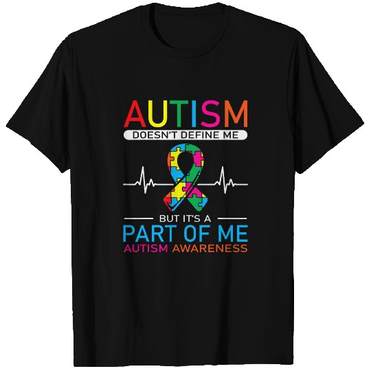 Autism Doesnt Define Me But Its A Part Of Me Love Advocacy 1 T-Shirts