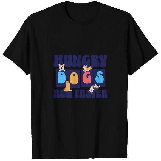 Funny Hungry Dogs Run Faster Quote Hungry Dogs For Men Women 2 T-Shirts