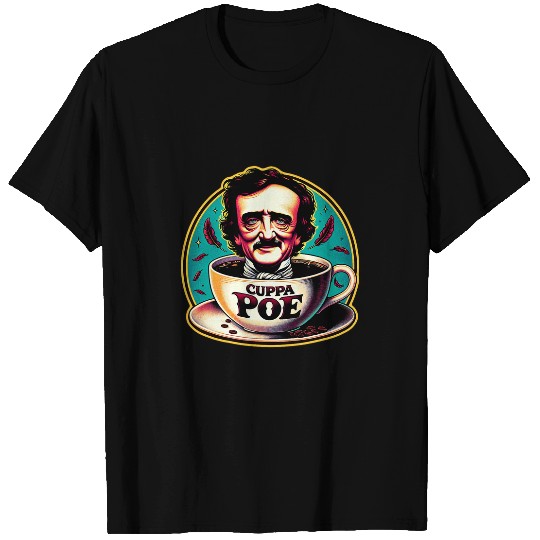 Coffee Fun Edgar Allan Poe Cuppa Poe for Coffee and Tea Lovers 1 T-Shirts