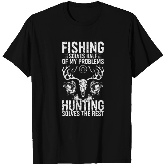 Fishing Hunting solve my Problems Funny Fishing Hunting T-Shirts