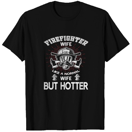 Firefighter Job Wife Like A Normal Wife But Hotter 64 T-Shirts