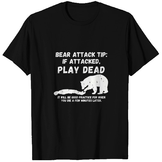 Bear Pet Bear Attack Tip Play Deads Dark Humor Survival T-Shirts