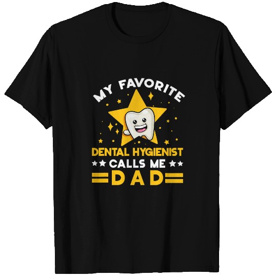 Favorite Dental Hygienist Call Me Dad dentists Father Tooth T-Shirts