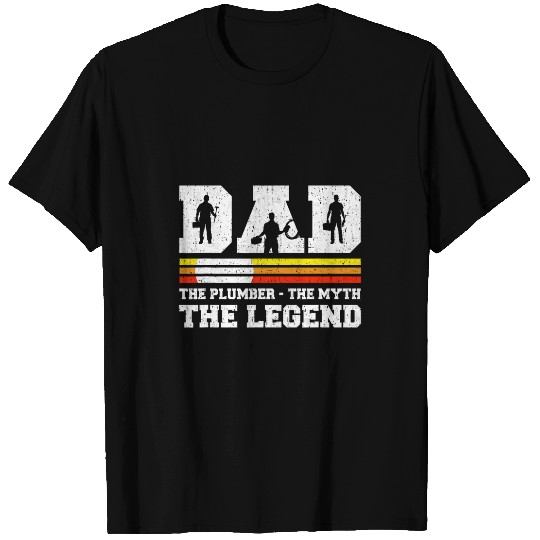 Plumbers Job Dad The Plumber The Myth The Legend Plumbing Fathers Day T-Shirts