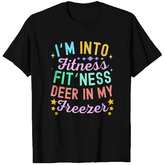 Funny Im Into Fitness Deer In Freezer Hunter Dad Hunting 1 T-Shirts