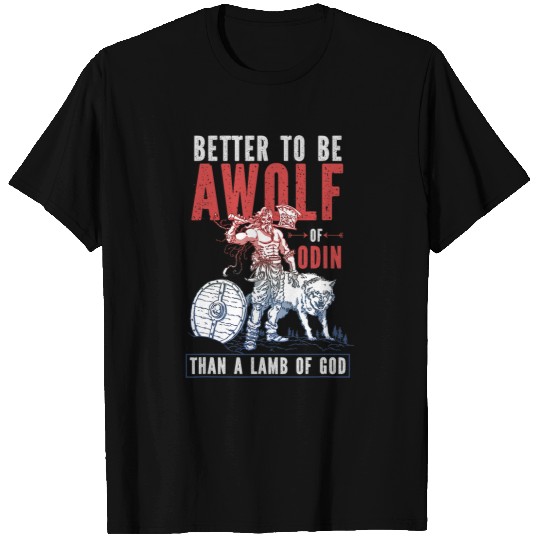 Better To Be A wolfs Of Odin Than A Lamb Of God 3 T-Shirts