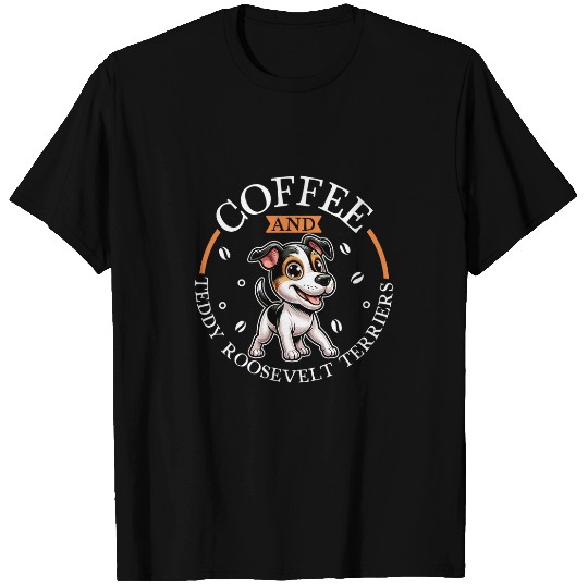 Coffee Fun and Teddy Roosevelt Terrier T-Shirts