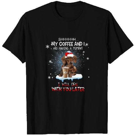 Coffee Fun my coffee and i are having a moment dachshund lover xmas T-Shirts