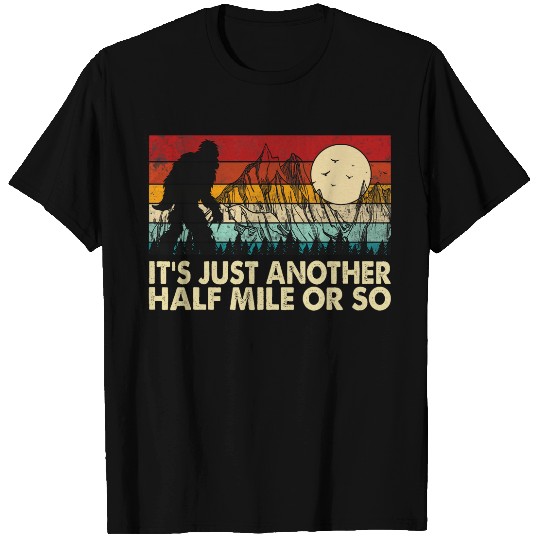 Bigfeet Its Just Another Half Mile Or So Trekker Hiking T-Shirts