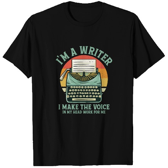 Im A Writer I Make The Voice In My Head Author Book Novel T-Shirts