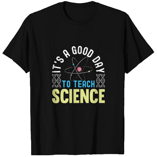 Its A Good Day To Teach Science Funny Science Teacher 1 T-Shirts