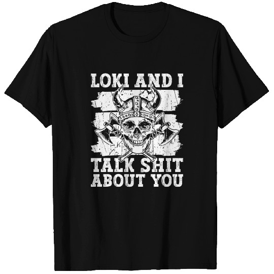 Loki And I Talk Shit About You Norse Mythology Viking T-Shirts