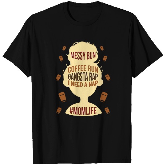 Coffee Fun Womens Mom Life Messy Bun Coffee Run Gangsta Rap Nap Funny T-Shirts