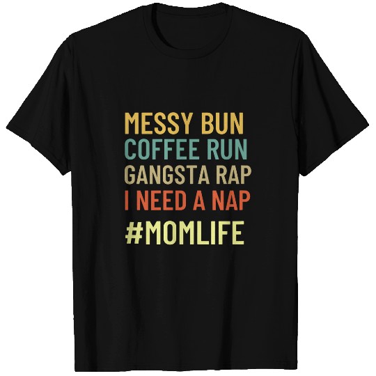 Coffee Fun Womens Messy Bun Coffee Run Gangsta Rap Mom Life Funny T-Shirts