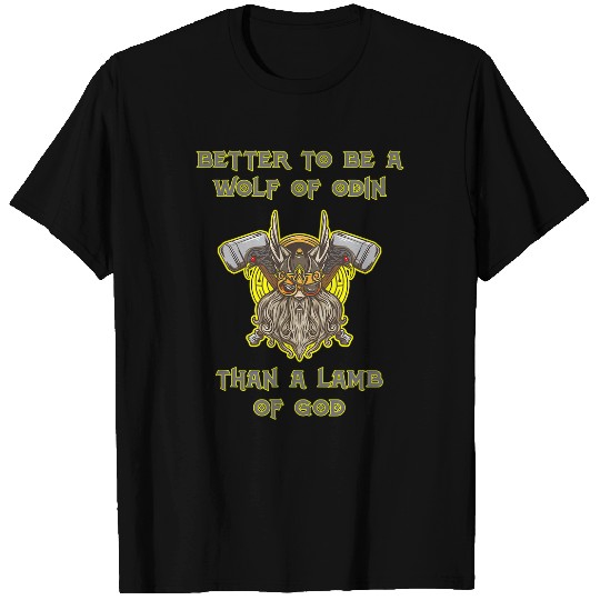 Better To Be A wolfs Of Odin Than A Lamb Of God Viking 4 T-Shirts
