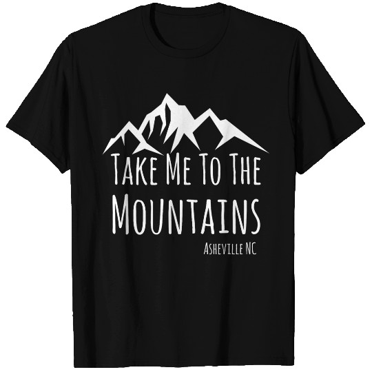 Asheville NC Blue Ridge Hiking Take Me To The Mountains Gift T-Shirts