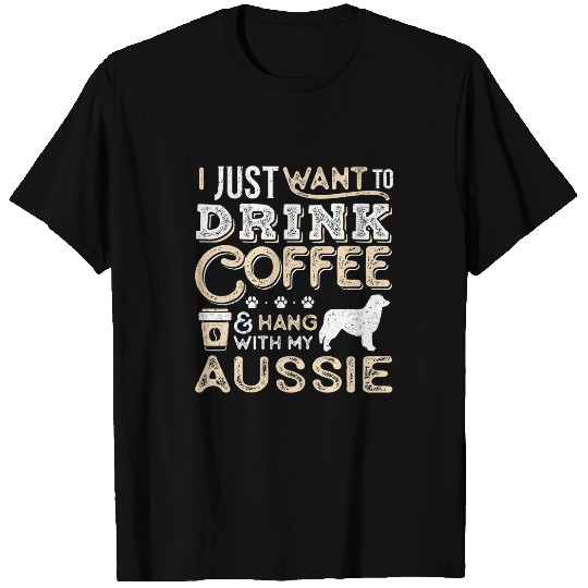 Aussie Australian Mom Dad I Just Want Hang Drink Coffee T-Shirts