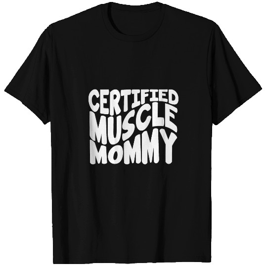 Certified Muscle Mommy Funny Fitness Gym Pump Cover Gym Rat T-Shirts