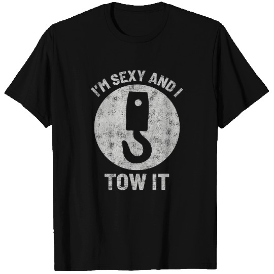 Im Sexy And I Tow It Tow Truck Lorry Driver Men Women 1 T-Shirts